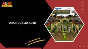 Đua Ngựa 3D Au88: Trải Nghiệm Tốc Độ Đỉnh Cao